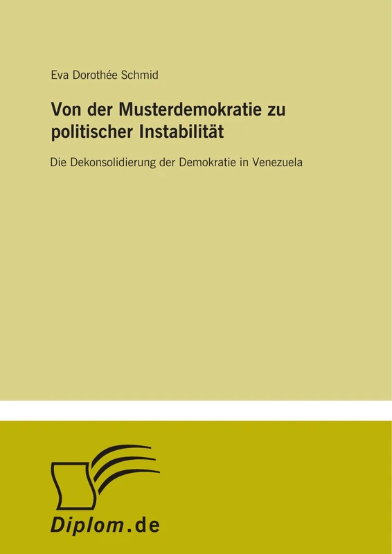 Von der Musterdemokratie zu politischer Instabilität: Die Dekonsolidierung der Demokratie in Venezuela