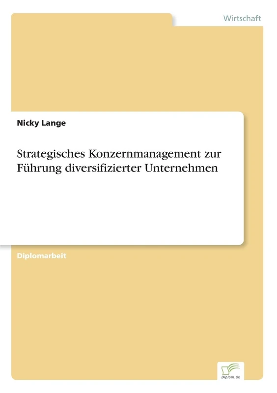 Strategisches Konzernmanagement zur Führung diversifizierter Unternehmen