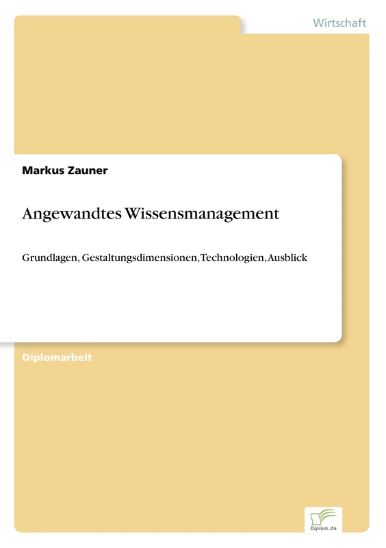 Angewandtes Wissensmanagement: Grundlagen, Gestaltungsdimensionen, Technologien, Ausblick