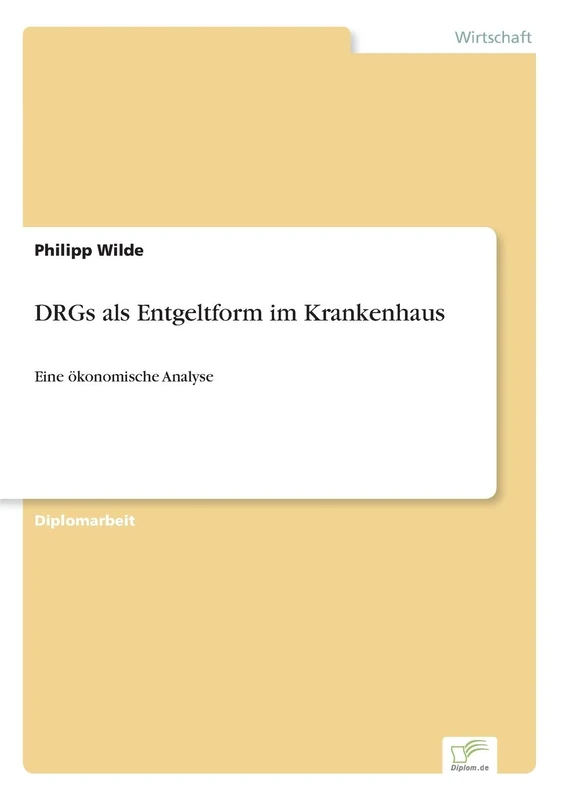 DRGs als Entgeltform im Krankenhaus: Eine ökonomische Analyse