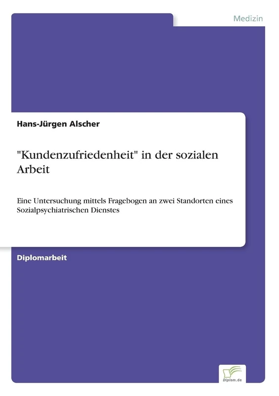 "Kundenzufriedenheit" in der sozialen Arbeit: Eine Untersuchung mittels Fragebogen an zwei Standorten eines Sozialpsychiatrischen Dienstes - Image 1