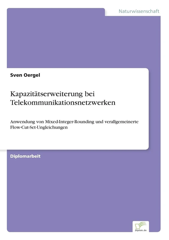 Kapazitätserweiterung bei Telekommunikationsnetzwerken: Anwendung von Mixed- Integer- Rounding und verallgemeinerte Flow- Cut- Set- Ungleichungen