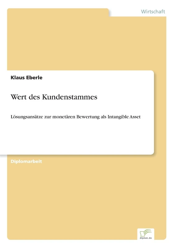 Wert des Kundenstammes: Lösungsansätze zur monetären Bewertung als Intangible Asset