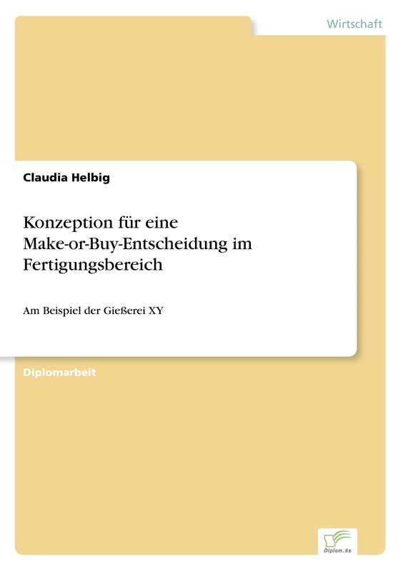 Konzeption für eine Make-or-Buy-Entscheidung im Fertigungsbereich: Am Beispiel der Gießerei XY