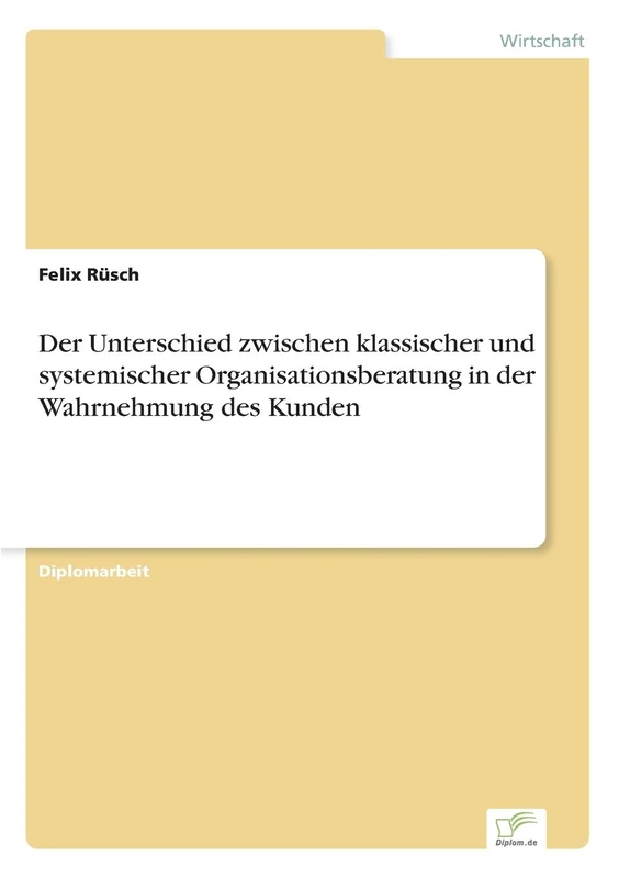 Der Unterschied zwischen klassischer und systemischer Organisationsberatung in der Wahrnehmung des Kunden
