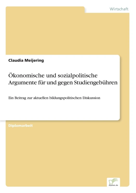 Ökonomische und sozialpolitische Argumente für und gegen Studiengebühren: Ein Beitrag zur aktuellen bildungspolitischen Diskussion