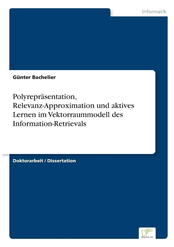 Polyrepr?sentation, Relevanz-Approximation und aktives Lernen im Vektorraummodell des Information-Retrievals - Image 1