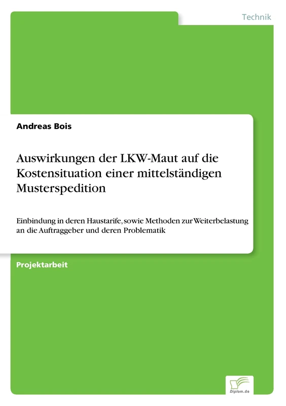 Auswirkungen der LKW-Maut auf die Kostensituation einer mittelständigen Musterspedition: Einbindung in deren Haustarife, sowie Methoden zur Weiterbelastung an die Auftraggeber und deren Problematik