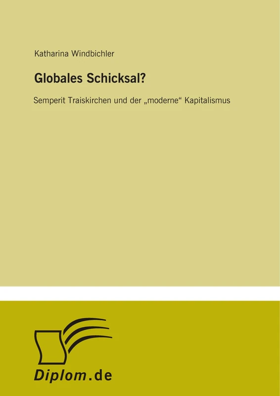 Globales Schicksal?: Semperit Traiskirchen und der "moderne" Kapitalismus