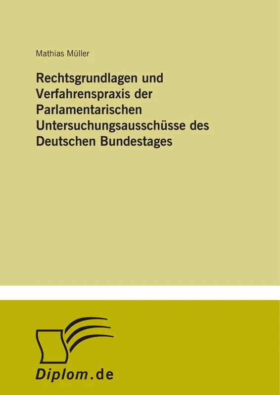 Rechtsgrundlagen und Verfahrenspraxis der Parlamentarischen Untersuchungsausschüsse des Deutschen Bundestages