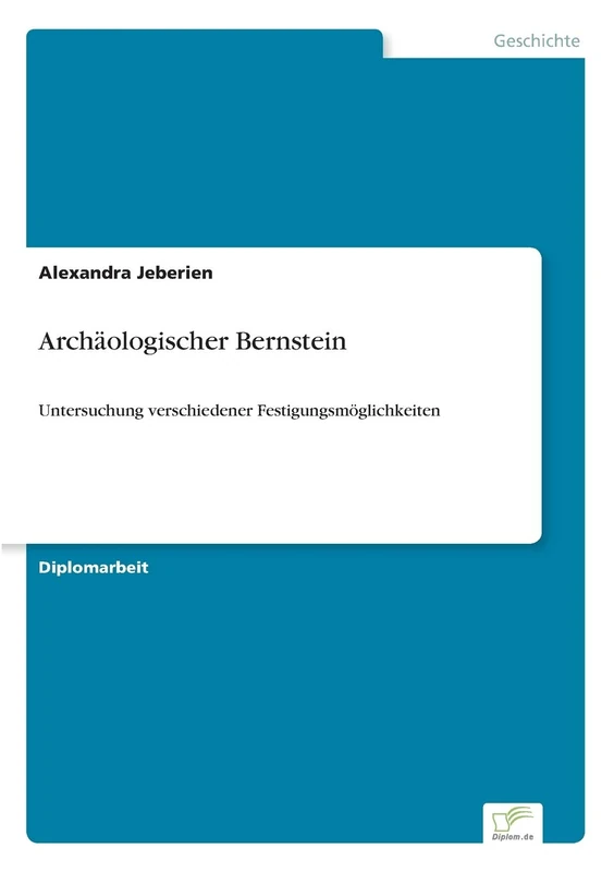 Archäologischer Bernstein: Untersuchung verschiedener Festigungsmöglichkeiten