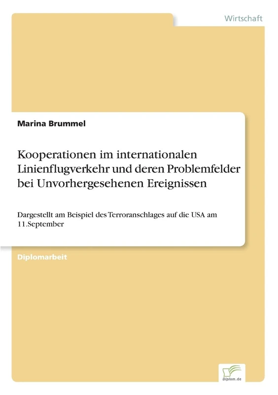 Kooperationen im internationalen Linienflugverkehr und deren Problemfelder bei Unvorhergesehenen Ereignissen: Dargestellt am Beispiel des Terroranschlages auf die USA am 11.September