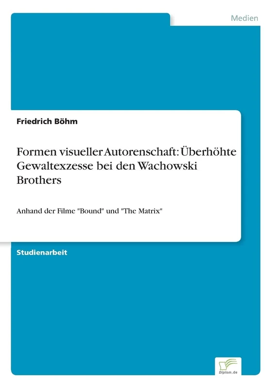 Formen visueller Autorenschaft: Überhöhte Gewaltexzesse bei den Wachowski Brothers: Anhand der Filme "Bound" und "The Matrix" - Image 1