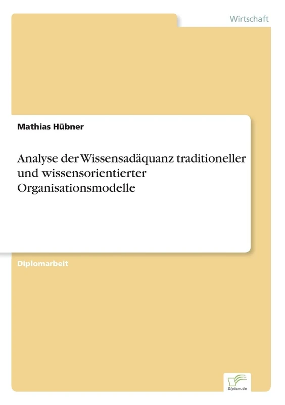 Analyse der Wissensadäquanz traditioneller und wissensorientierter Organisationsmodelle
