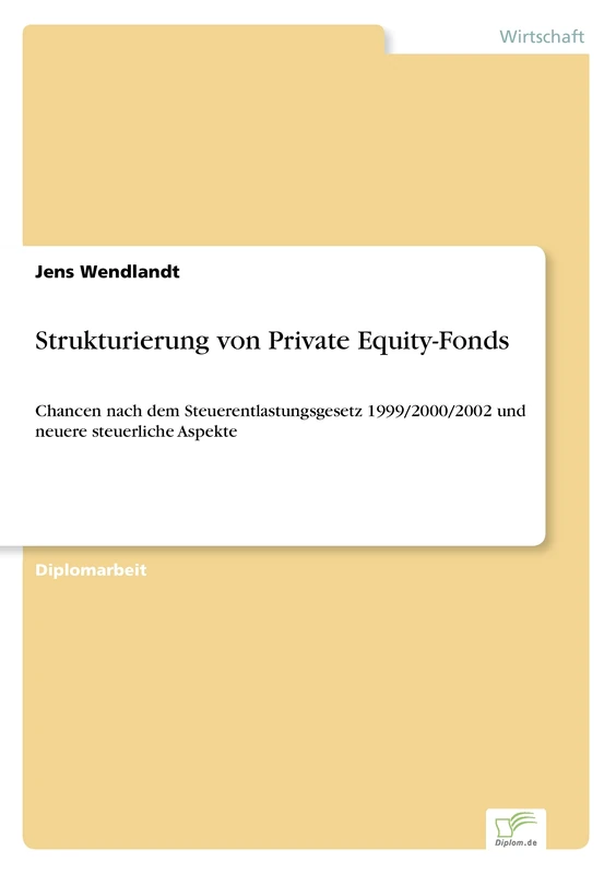 Strukturierung von Private Equity-Fonds: Chancen nach dem Steuerentlastungsgesetz 1999/2000/2002 und neuere steuerliche Aspekte