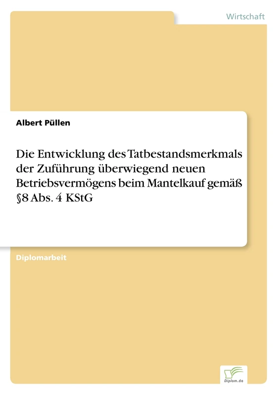 Die Entwicklung des Tatbestandsmerkmals der Zuführung überwiegend neuen Betriebsvermögens beim Mantelkauf gemäß §8 Abs. 4 KStG - Image 1