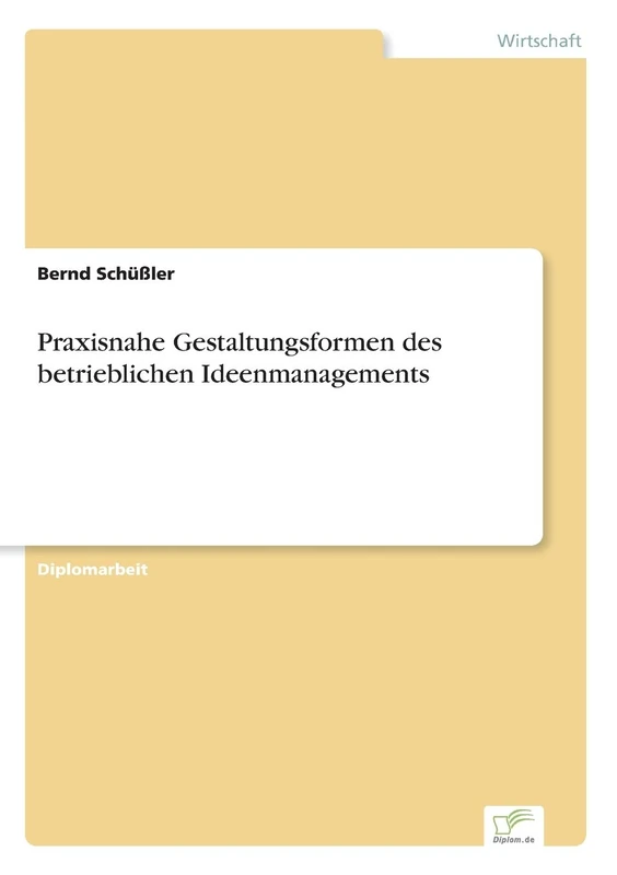 Praxisnahe Gestaltungsformen des betrieblichen Ideenmanagements