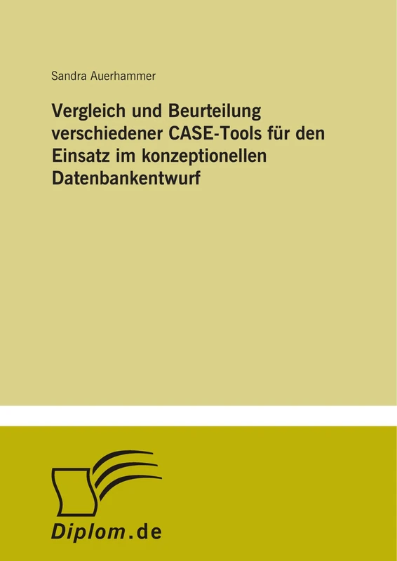 Vergleich und Beurteilung verschiedener CASE-Tools für den Einsatz im konzeptionellen Datenbankentwurf