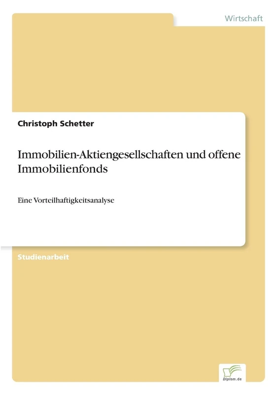 Immobilien-Aktiengesellschaften und offene Immobilienfonds: Eine Vorteilhaftigkeitsanalyse