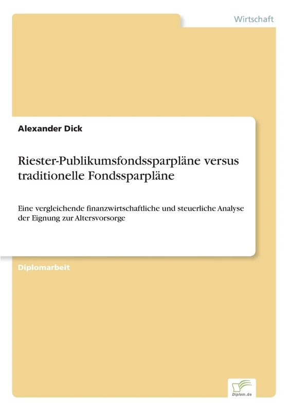 Riester- Publikumsfondssparpläne versus traditionelle Fondssparpläne: Eine vergleichende finanzwirtschaftliche und steuerliche Analyse der Eignung zur Altersvorsorge - Image 1