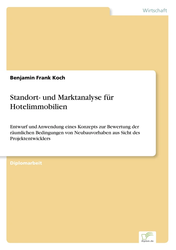 Standort- und Marktanalyse für Hotelimmobilien: Entwurf und Anwendung eines Konzepts zur Bewertung der räumlichen Bedingungen von Neubauvorhaben aus Sicht des Projektentwicklers - Image 1