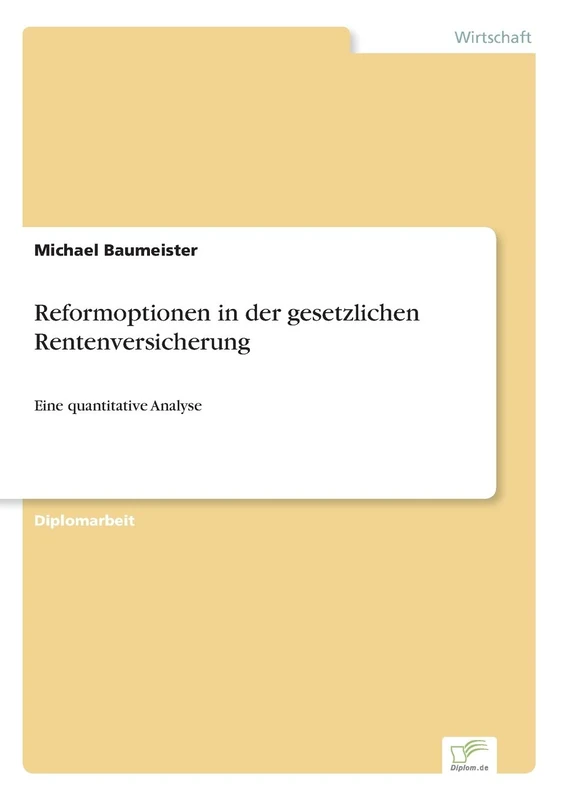 Reformoptionen in der gesetzlichen Rentenversicherung: Eine quantitative Analyse
