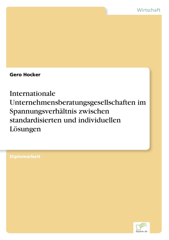 Internationale Unternehmensberatungsgesellschaften im Spannungsverhältnis zwischen standardisierten und individuellen Lösungen