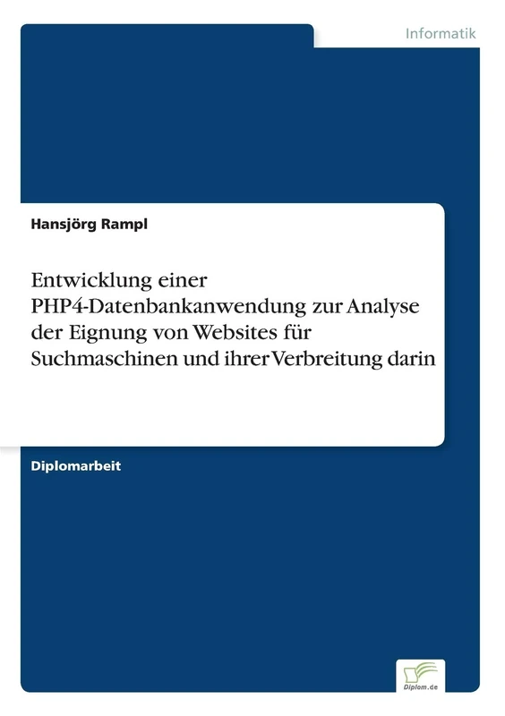 Entwicklung einer PHP4-Datenbankanwendung zur Analyse der Eignung von Websites für Suchmaschinen und ihrer Verbreitung darin