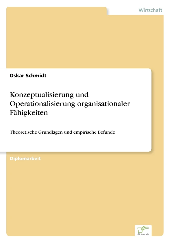Konzeptualisierung und Operationalisierung organisationaler Fähigkeiten: Theoretische Grundlagen und empirische Befunde