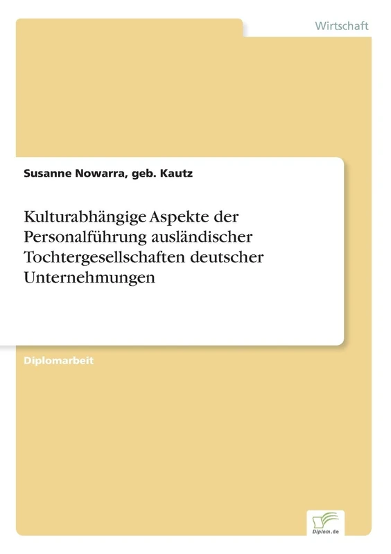 Kulturabhängige Aspekte der Personalführung ausländischer Tochtergesellschaften deutscher Unternehmungen
