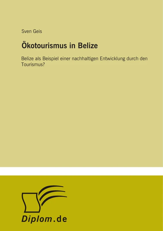 Ökotourismus in Belize: Belize als Beispiel einer nachhaltigen Entwicklung durch den Tourismus?