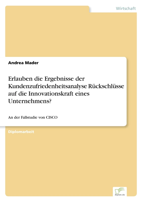 Erlauben die Ergebnisse der Kundenzufriedenheitsanalyse Rückschlüsse auf die Innovationskraft eines Unternehmens?: An der Fallstudie von CISCO
