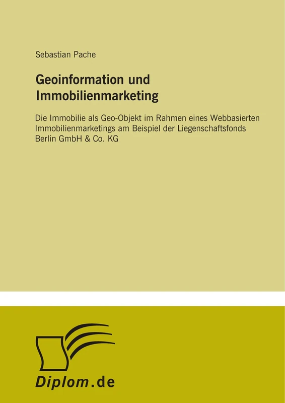 Geoinformation und Immobilienmarketing: Die Immobilie als Geo-Objekt im Rahmen eines Webbasierten Immobilienmarketings am Beispiel der Liegenschaftsfonds Berlin GmbH & Co. KG - Image 1