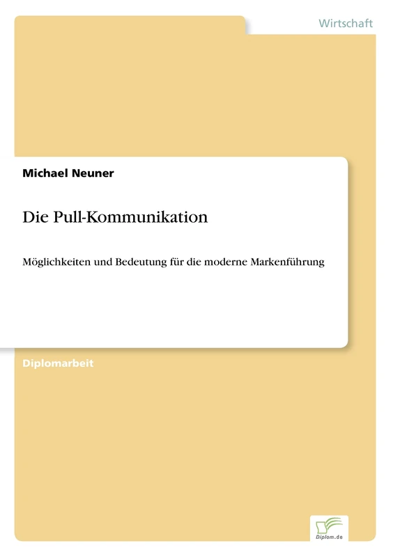 Die Pull-Kommunikation: M?glichkeiten und Bedeutung f?r die moderne Markenf?hrung