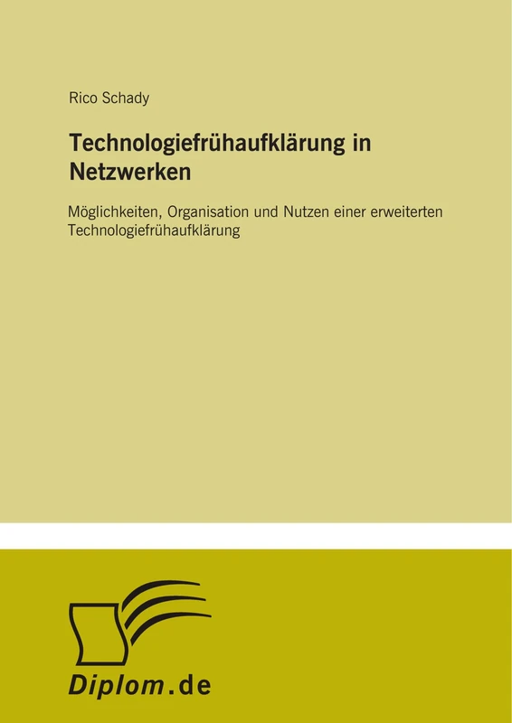 Technologiefrühaufklärung in Netzwerken: Möglichkeiten, Organisation und Nutzen einer erweiterten Technologiefrühaufklärung