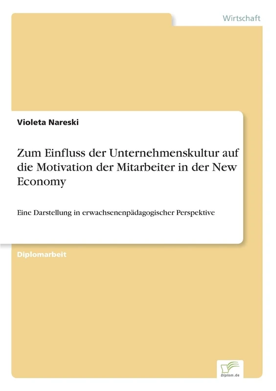 Zum Einfluss der Unternehmenskultur auf die Motivation der Mitarbeiter in der New Economy: Eine Darstellung in erwachsenenpädagogischer Perspektive