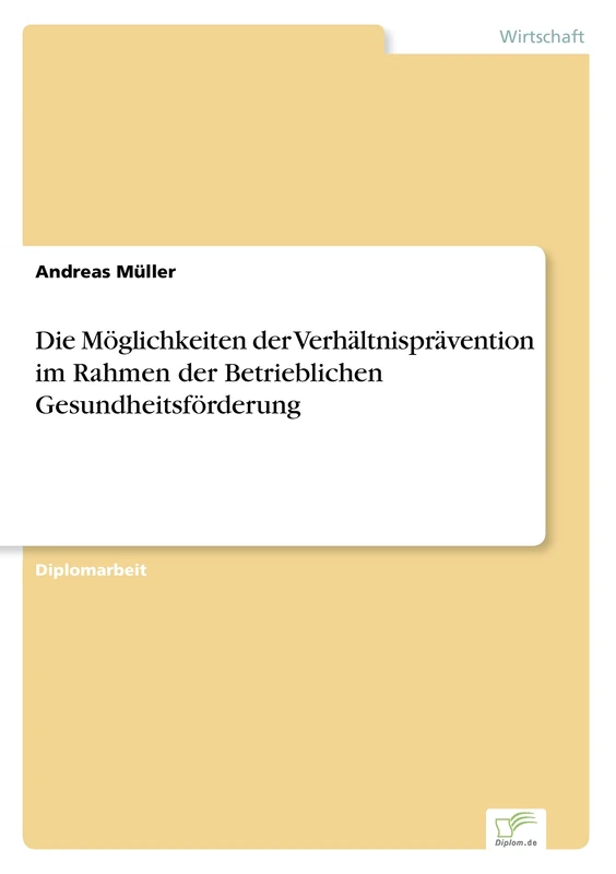 Die Möglichkeiten der Verhältnisprävention im Rahmen der Betrieblichen Gesundheitsförderung