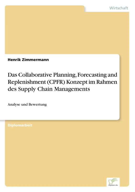 Das Collaborative Planning, Forecasting and Replenishment (CPFR) Konzept im Rahmen des Supply Chain Managements: Analyse und Bewertung