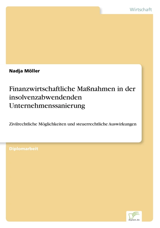 Finanzwirtschaftliche Maßnahmen in der insolvenzabwendenden Unternehmenssanierung: Zivilrechtliche Möglichkeiten und steuerrechtliche Auswirkungen