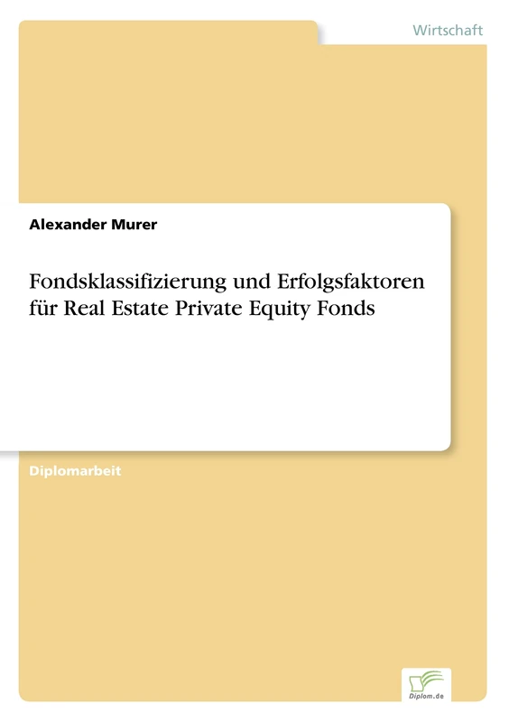 Fondsklassifizierung und Erfolgsfaktoren für Real Estate Private Equity Fonds