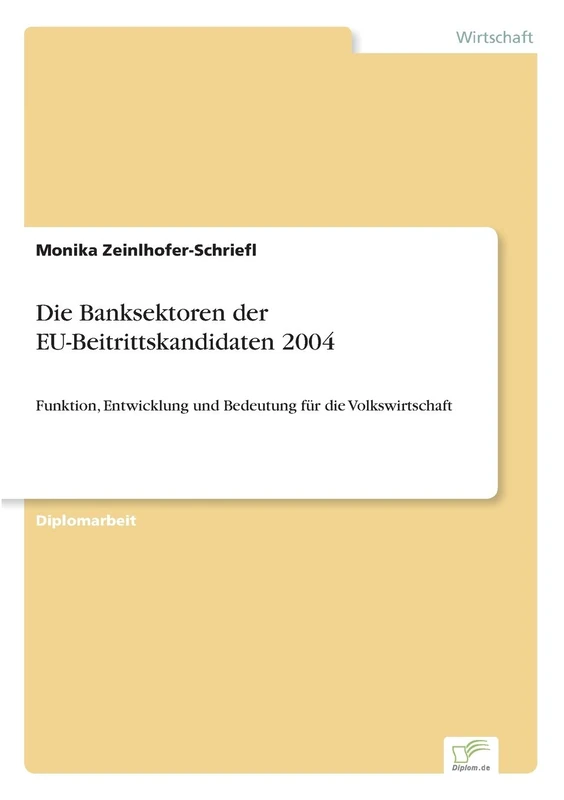 Die Banksektoren der EU-Beitrittskandidaten 2004: Funktion, Entwicklung und Bedeutung für die Volkswirtschaft