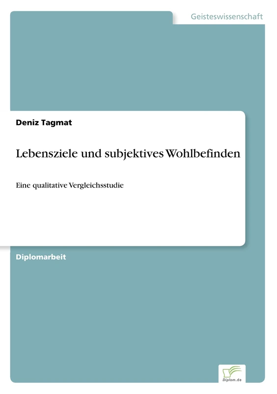 Lebensziele und subjektives Wohlbefinden: Eine qualitative Vergleichsstudie