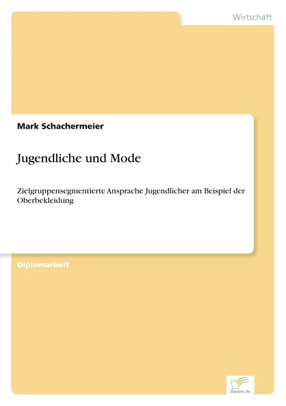 Jugendliche und Mode: Zielgruppensegmentierte Ansprache Jugendlicher am Beispiel der Oberbekleidung