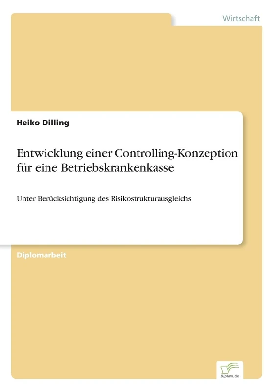 Entwicklung einer Controlling-Konzeption für eine Betriebskrankenkasse: Unter Berücksichtigung des Risikostrukturausgleichs - Image 1