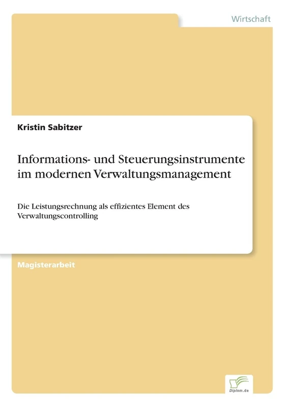 Informations- und Steuerungsinstrumente im modernen Verwaltungsmanagement: Die Leistungsrechnung als effizientes Element des Verwaltungscontrolling