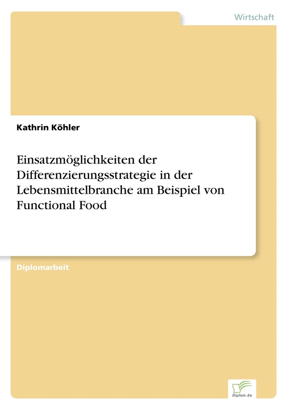 Einsatzmöglichkeiten der Differenzierungsstrategie in der Lebensmittelbranche am Beispiel von Functional Food