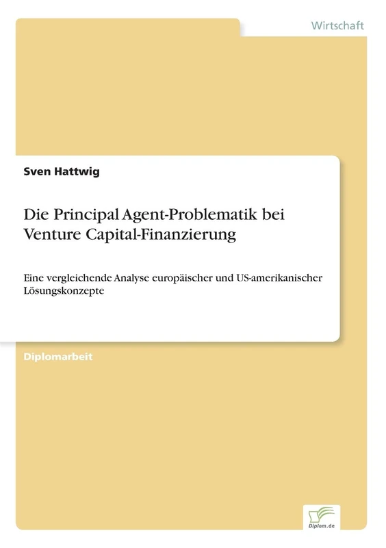 Die Principal Agent-Problematik bei Venture Capital-Finanzierung: Eine vergleichende Analyse europäischer und US-amerikanischer Lösungskonzepte - Image 1
