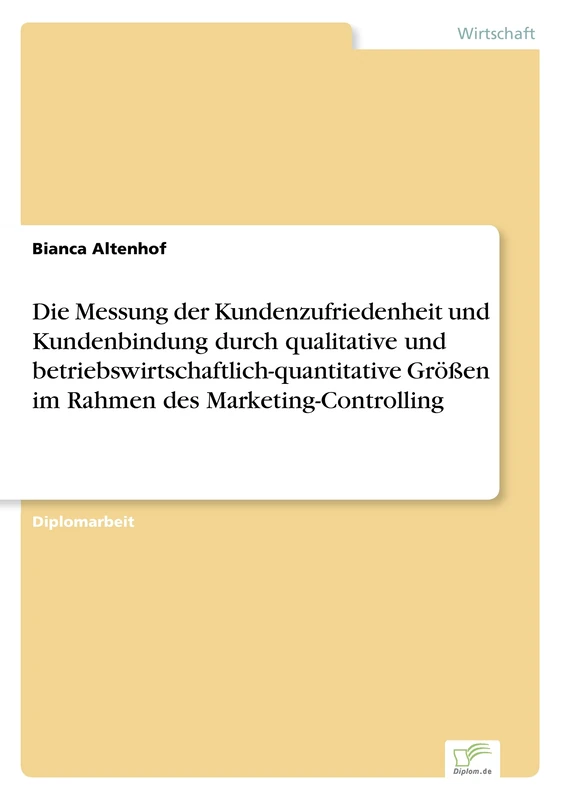 Die Messung der Kundenzufriedenheit und Kundenbindung durch qualitative und betriebswirtschaftlich-quantitative Größen im Rahmen des Marketing-Controlling