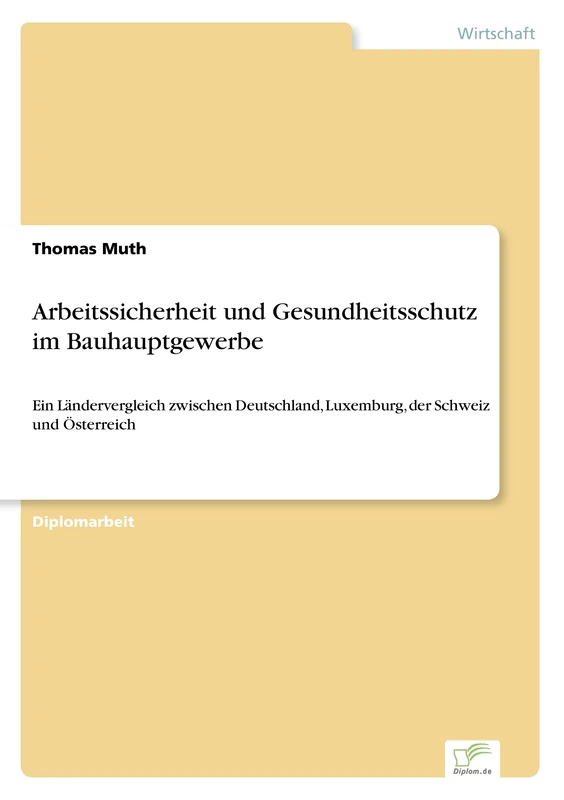 Arbeitssicherheit und Gesundheitsschutz im Bauhauptgewerbe: Ein Ländervergleich zwischen Deutschland, Luxemburg, der Schweiz und Österreich