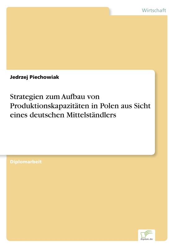 Strategien zum Aufbau von Produktionskapazitäten in Polen aus Sicht eines deutschen Mittelständlers